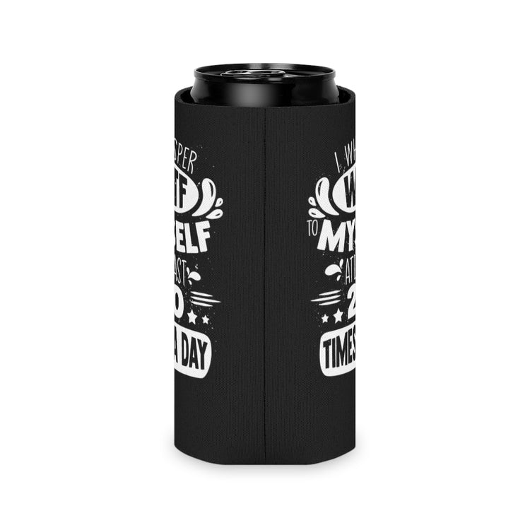Beer Can Cooler Sleeve Hilarious Whisper To Myself Murmur Mumble Purr Sayings  Novelty Funny Mutter