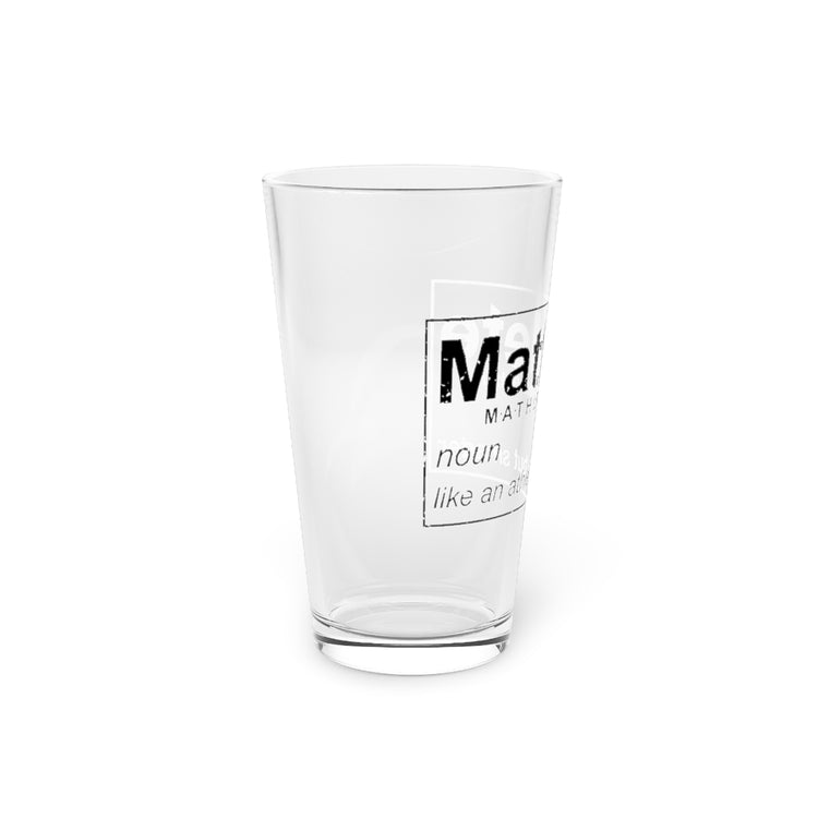 Beer Glass Pint 16oz  Humorous Athletic Mathematicians Appreciation Gags Sayings Funny Geeky Learners