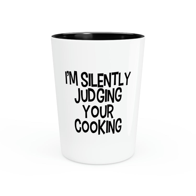 Shot Glass Party Ceramic Tequila Hilarious I'm Silently Judging Your Cooking Funny Chef Cook Husband Mom Father