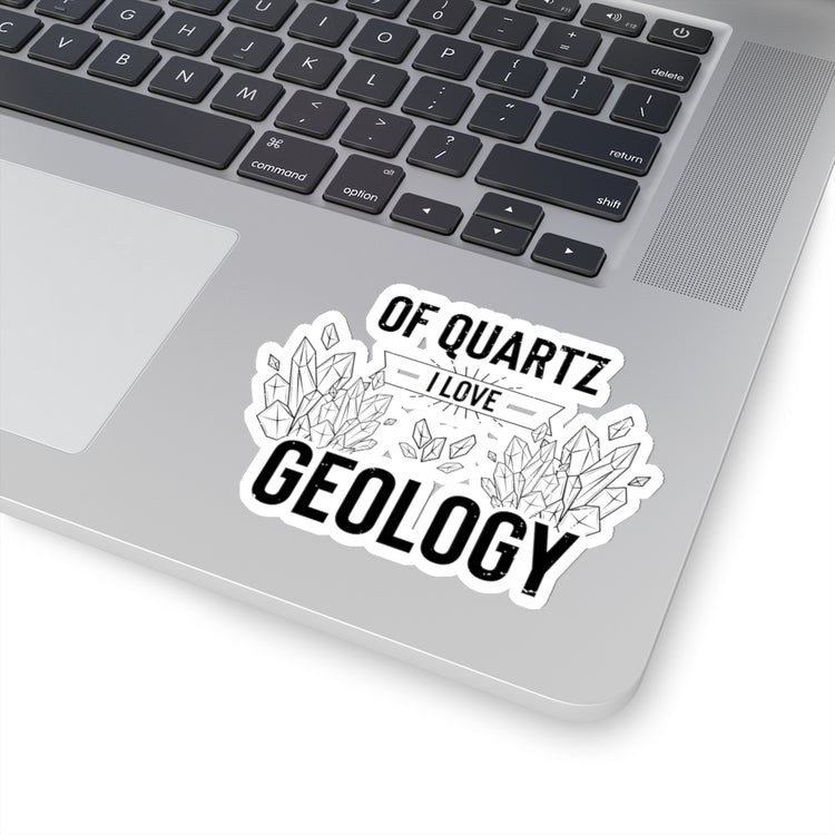 Sticker Decal Novelty Of Quartz Geology Mineral Collector Pun Sayings Hilarious Lands Rocks Stickers For Laptop Car