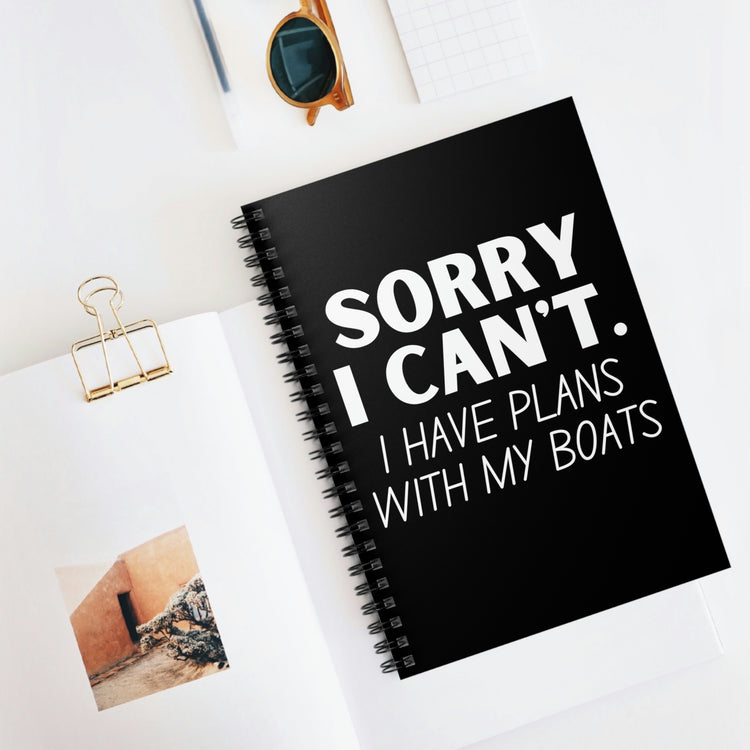 Spiral Notebook Hilarious Sorry I Have Plans With My Boat Women Men Humorous Husband Mom Father Sarcasm Fishing