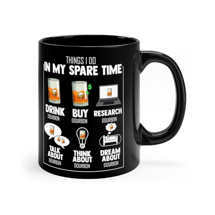 11oz Black Coffee Mug Ceramic Hilarious My Spare Times Obsessions Drinking Bourbon Lover Humorous Drinker