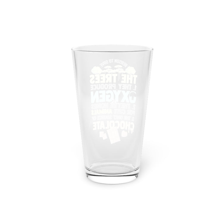 Beer Glass Pint 16oz  Novelty Reasons To Save Trees Planting Biodiversity Lover Hilarious Tillage