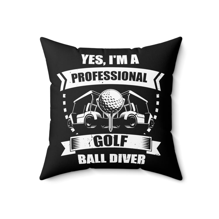 Novelty Professional Golfing Balls Diver Expert Retriever Hilarious Matching Play Golfer Course Recyclers Spun Polyester Square Pillow