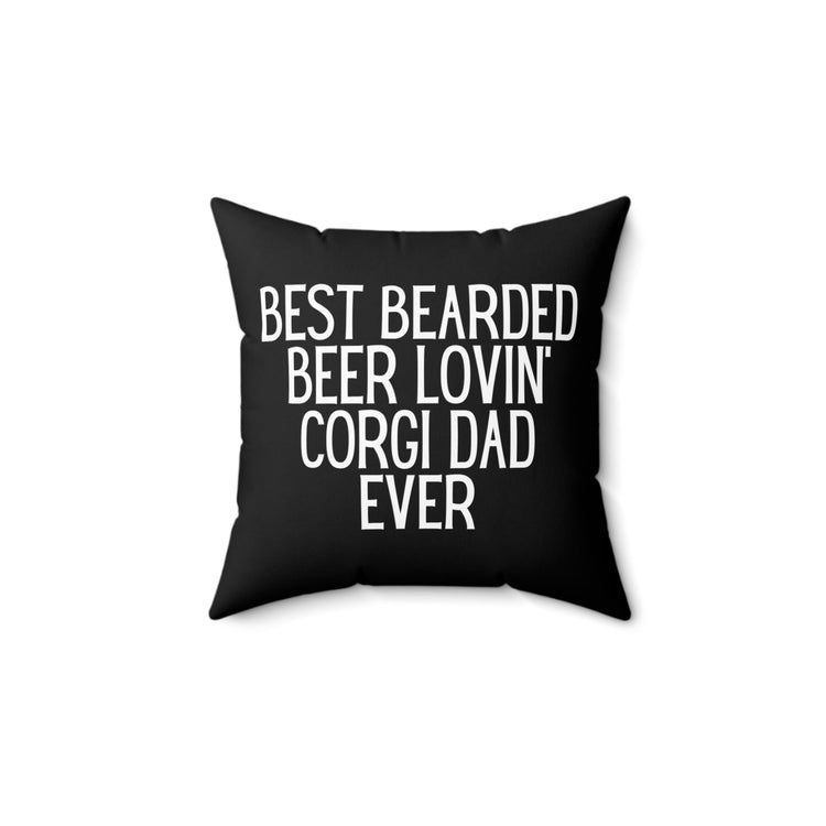 Humorous Bearded Alcohol Lovin Doggo Dad Ever Hilarious Fathers Appreciation Men Women T Shirt Spun Polyester Square Pillow