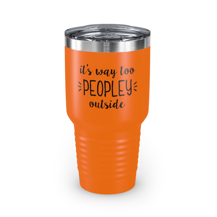 30oz Tumbler Stainless Steel Colors  Humorous Awkwardly Introverts Sarcastic Mockeries Line Pun Hilarious Ridiculous