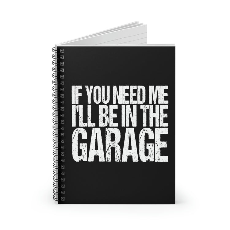 Spiral Notebook Hilarious Sayings If You Need Me I'll be in the Garage Hobby  Novelty Women Men Sayings Sarcastic