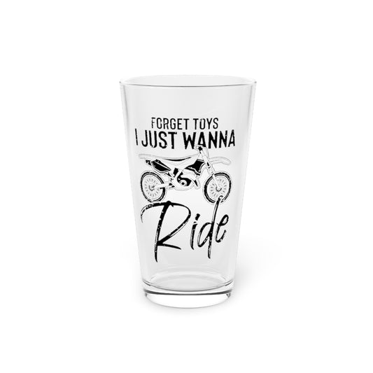 Beer Glass Pint 16oz  Novelty Forget Toys Just Wanna Rides Mud Motorcycle Lover Hilarious Scooter