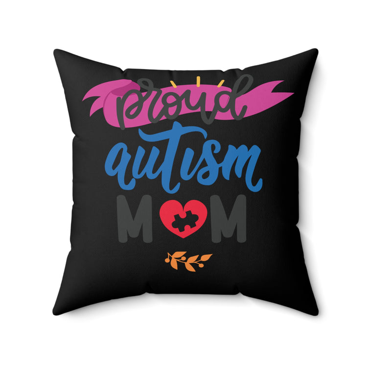 Proud Autism Mom Spun Polyester Square Pillow