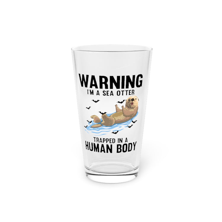 Beer Glass Pint 16oz  Hilarious Warning I'm A Sea Otter Trickster Eve Outfit Humorous All Hallows