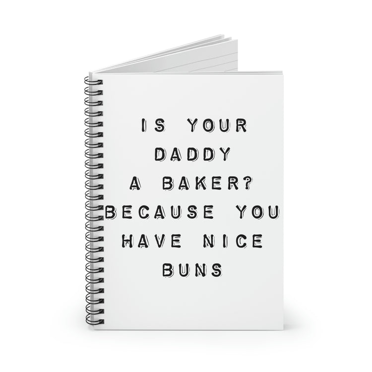 Spiral Notebook Humorous Sarcastic Saying Is your Dad A Baker Pun Gag Hilarious Novelty Wife Sarcastic Husband