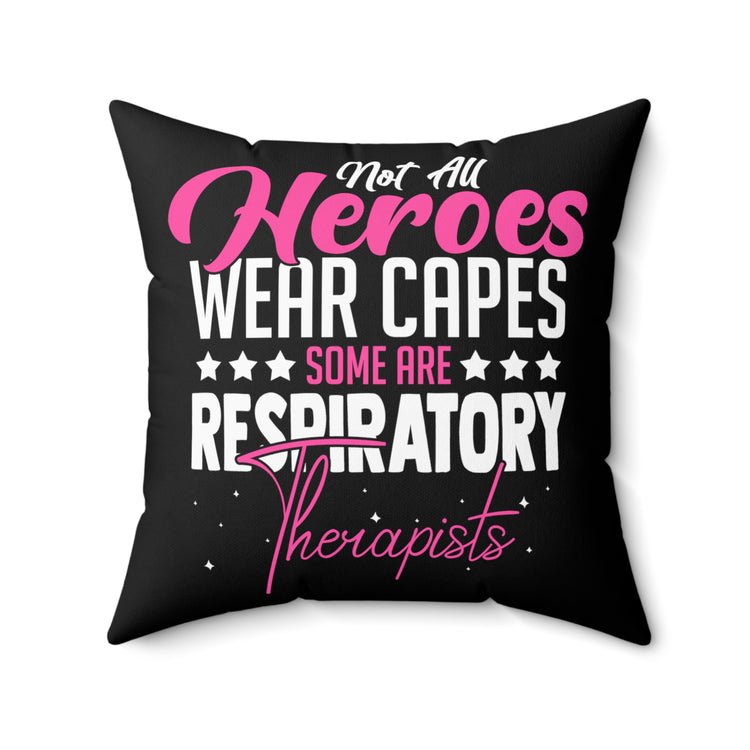 Novelty Not All Wear Capes A-Few Are Respiratory Therapist Hilarious Cardiopulmonary Medical Practitioner Spun Polyester Square Pillow