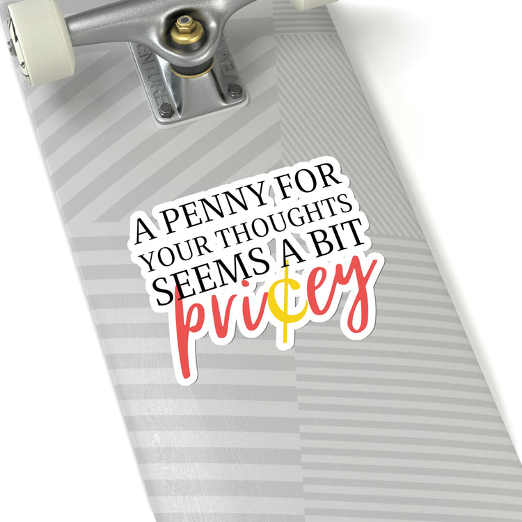 Sticker Decal Hilarious Saying A Penny For Your Thoughts Introvert Hobby  Women Men Sayings Instrovert Sassy Sarcasm