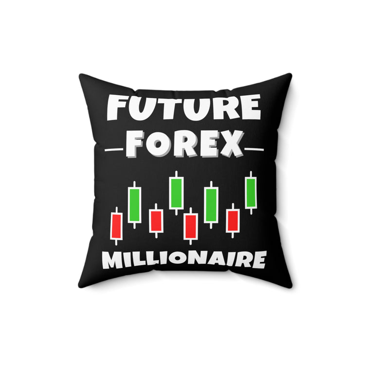 Forex Trading Millionaire Aspirations Quote Cool Stocks Trader Inspirational Men Women T Shirt Spun Polyester Square Pillow