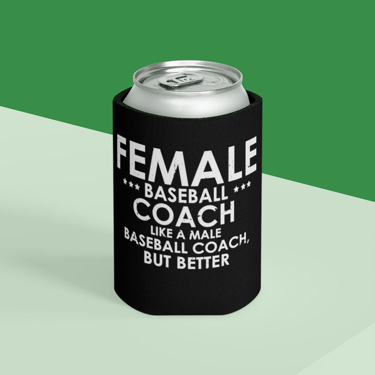 Beer Can Cooler Sleeve Humorous Baseball Coaches Ladies Statements Sarcastic Pun Hilarious Softball