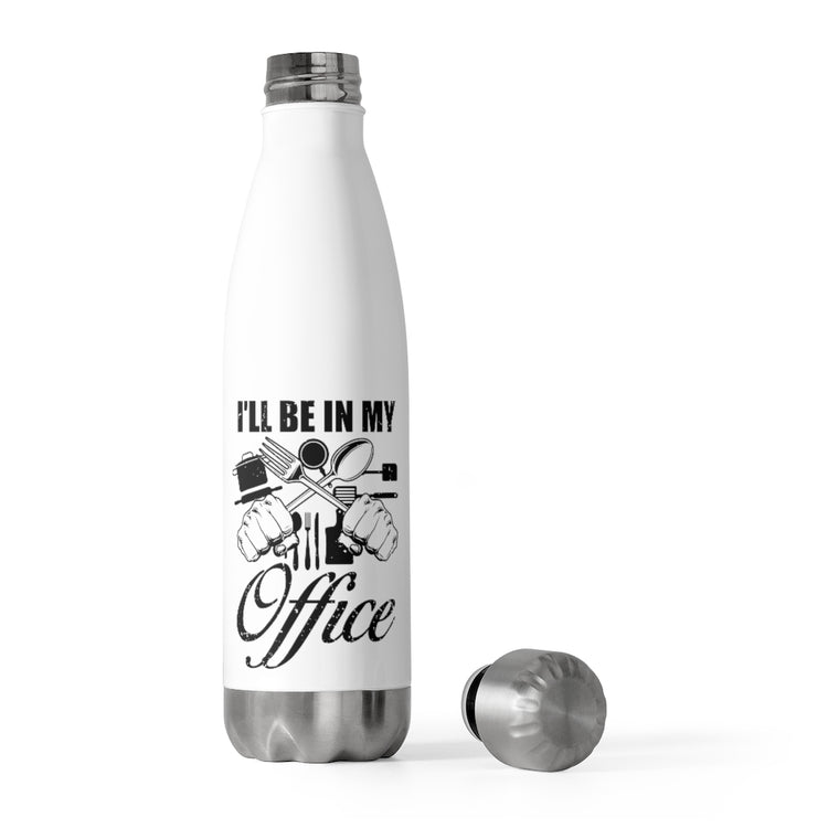 20oz Insulated Bottle Novelty My Office Culinary Culinarian Pun Sayings Enthusiast Hilarious
