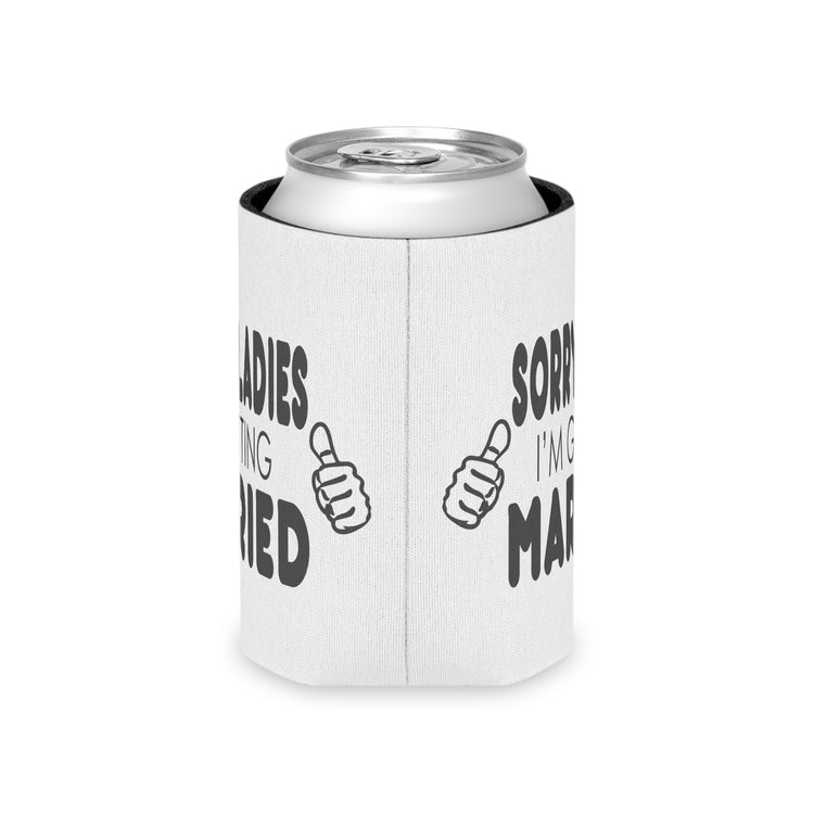 Beer Can Cooler Sleeve Hilarious Sorry Ladies I'm Getting Married Honeymoon  | Just Married  | Engagement  | Groom