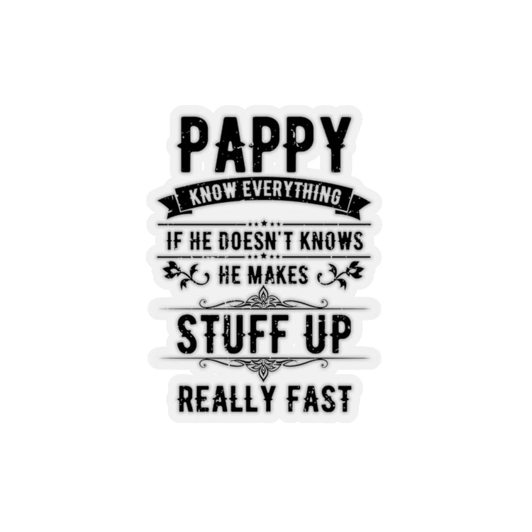 Sticker Decal Hilarious Pappy Knows Everything Dad Comical Sayings Lover Humorous Fatherhood Stickers For Laptop Car