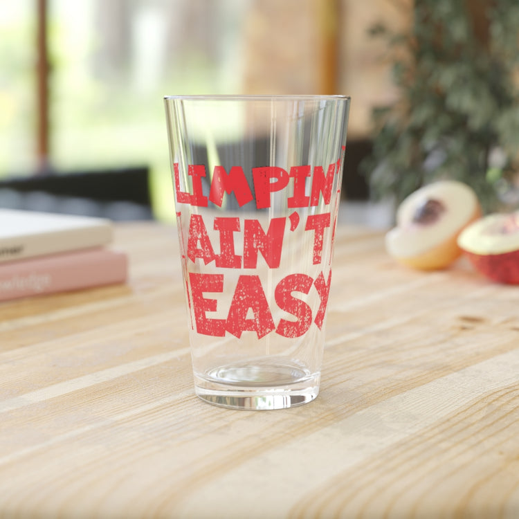 Beer Glass Pint 16oz  Novelty Limpin' Isn't Easy Amputee Sayings