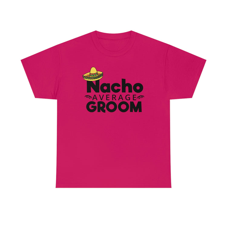 Humorous Groom Nachos Weddings Bachelors Mexico We Hilarious Grooms Mexican Sayings Engagement Bridaldding