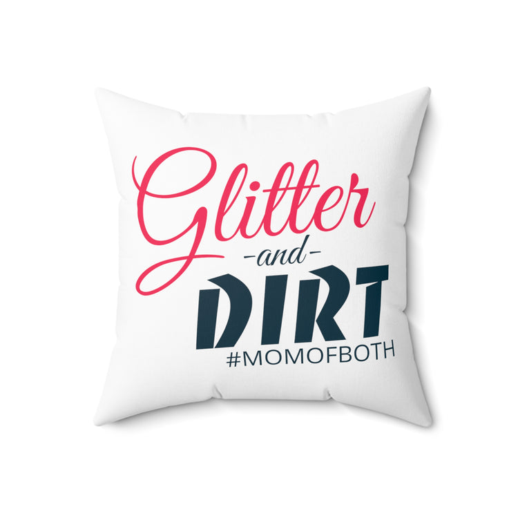 Glitter and Dirt #MomOfBoth Mom Life Spun Polyester Square Pillow