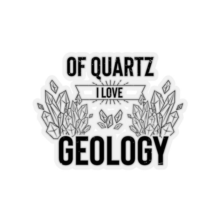 Sticker Decal Novelty Of Quartz Geology Mineral Collector Pun Sayings Hilarious Lands Rocks Stickers For Laptop Car
