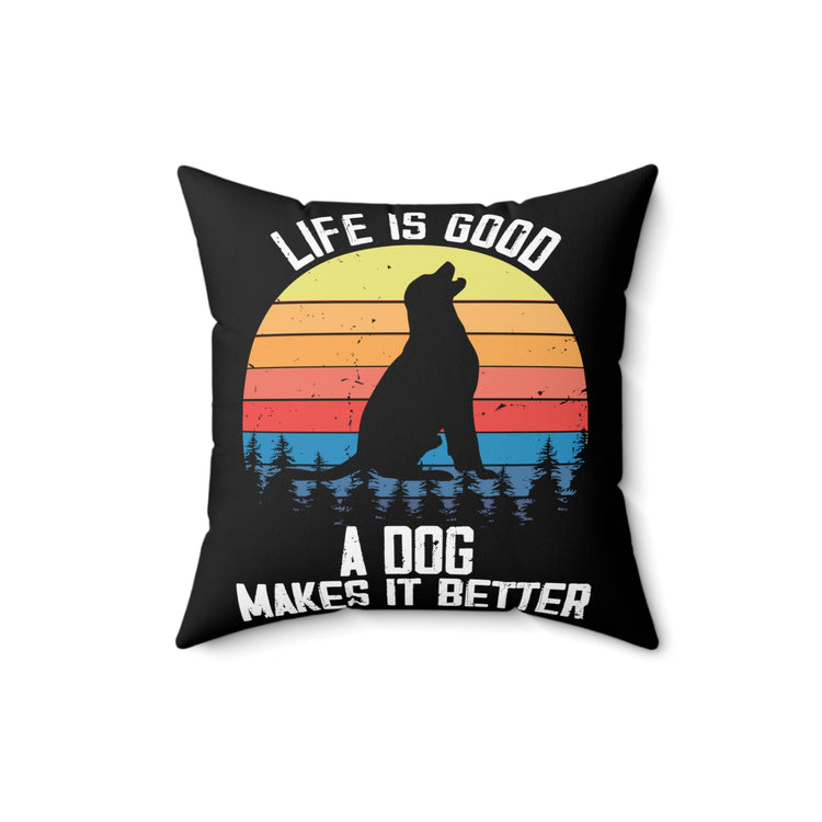 Novelty A Dog Make It Special Furry Pets Animals Lover Hilarious Fur Parent Hounds Canine Puppies Fan Spun Polyester Square Pillow