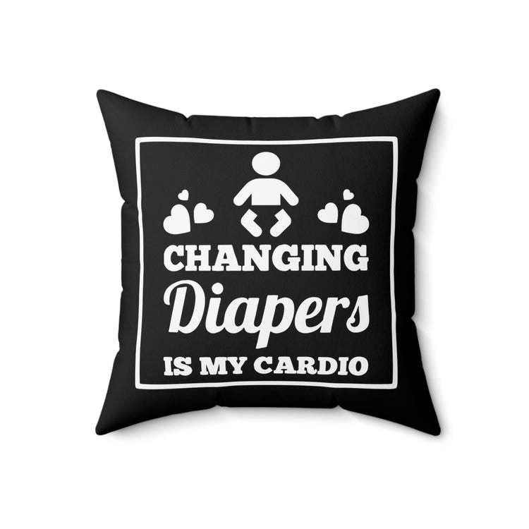 Humorous Changing Diapers Is My Cardio Mommas Tee Shirt Gift | Hilarious Stressed Out Mothers Men Women T Shirt Spun Polyester Square Pillow