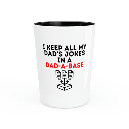 Shot Glass Party Ceramic Tequila Humorous I Keep All Dad Comical Jokes in Database Men Fathers Husband Daddy Joke