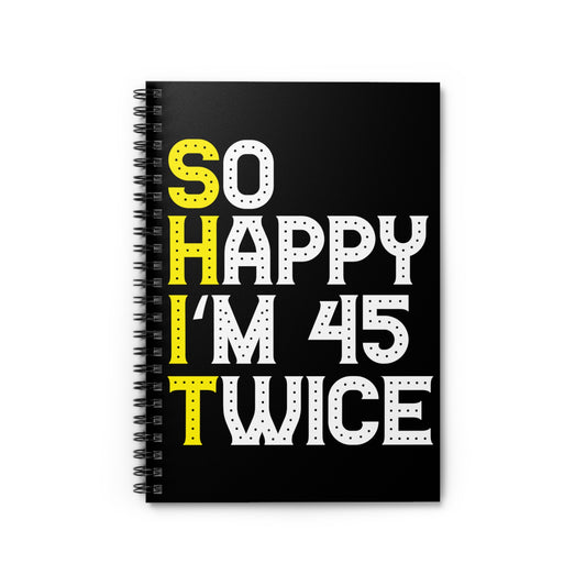 Humorous I'm 45 Twice Senior Citizens Saying Hilarious 90th Celebrations Pun Men Women T Shirt Spiral Notebook - Ruled Line