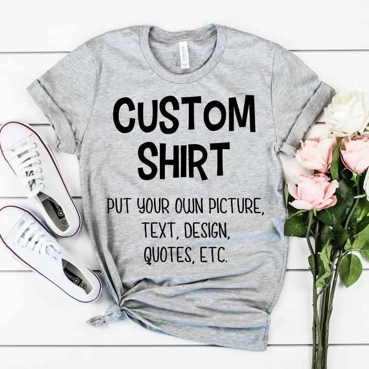 Put Your Own Design Text Quotes Etc Customized Shirt