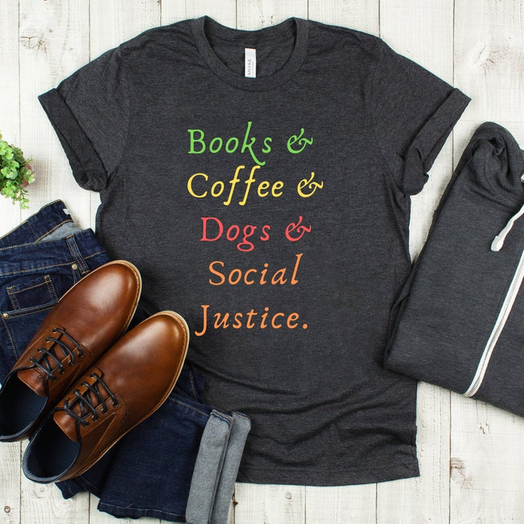 Books Coffee Dogs Social Justice Reading Shirt