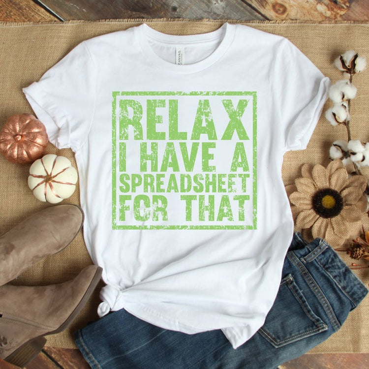 Relax I Have A Spreadsheet For That Shirt