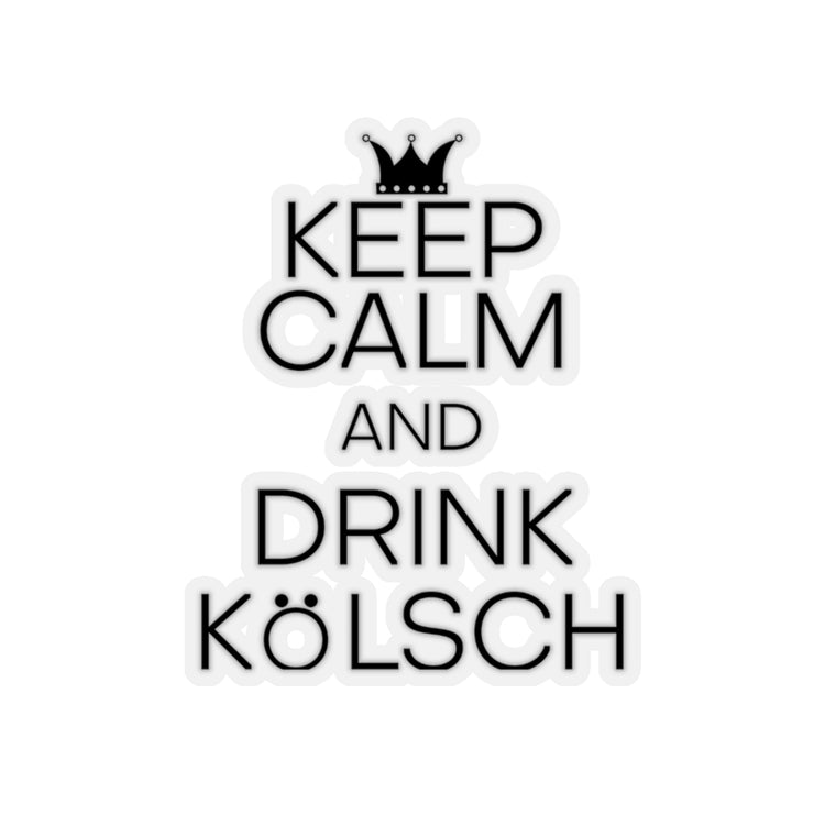 Sticker Decal Hilarious Keep Calm And Drink Kölsch Alcoholic Beverages Humorous Drinking Stickers For Laptop Car