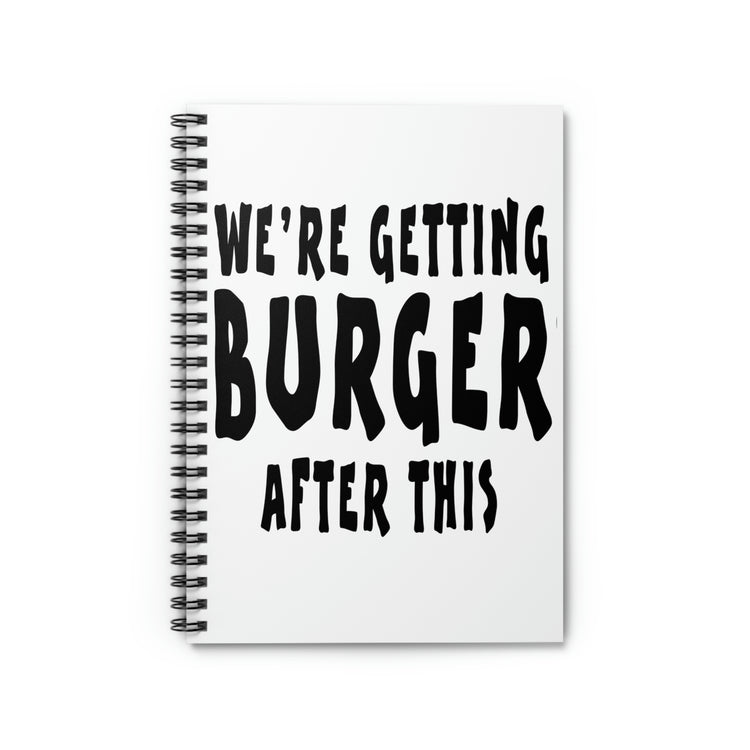 Spiral Notebook Hilarious We're Getting Burgers After This Workout Women Humorous Workout Husband Mom Father