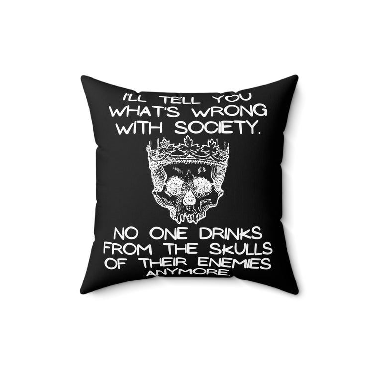 Funny Saying No Ones Drinks from a Skull Anymore Sarcastic Novelty Women Men Sayings Instrovert Sassy Sarcasm Pun Spun Polyester Square Pillow