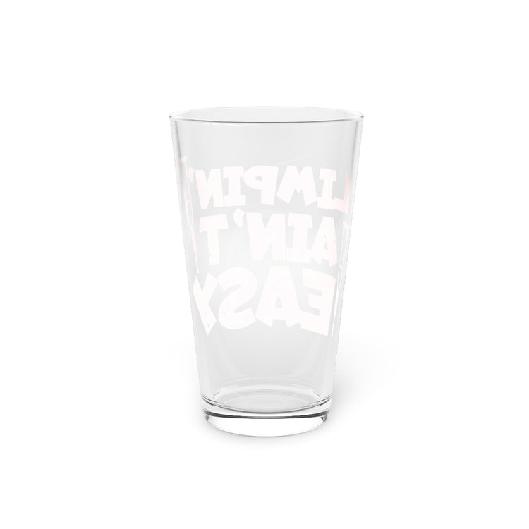 Beer Glass Pint 16oz  Novelty Limpin' Isn't Easy Amputee Sayings