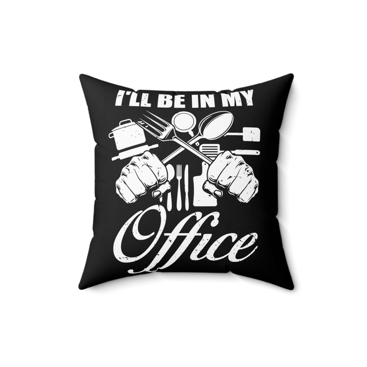 Novelty My Office Culinary Culinarian Pun Sayings Enthusiast Hilarious Professional Food Preparation Job Expert Spun Polyester Square Pillow