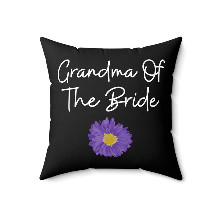 Grandma Of Bride Marriage Celebrations Quote Tee Shirt Gift | Cute Grandmothers Appreciation Men Women T Shirt Spun Polyester Square Pillow