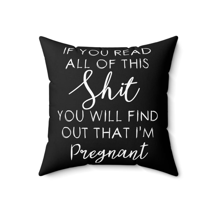 If You Read All Of This Sh*t Baby Bump Spun Polyester Square Pillow