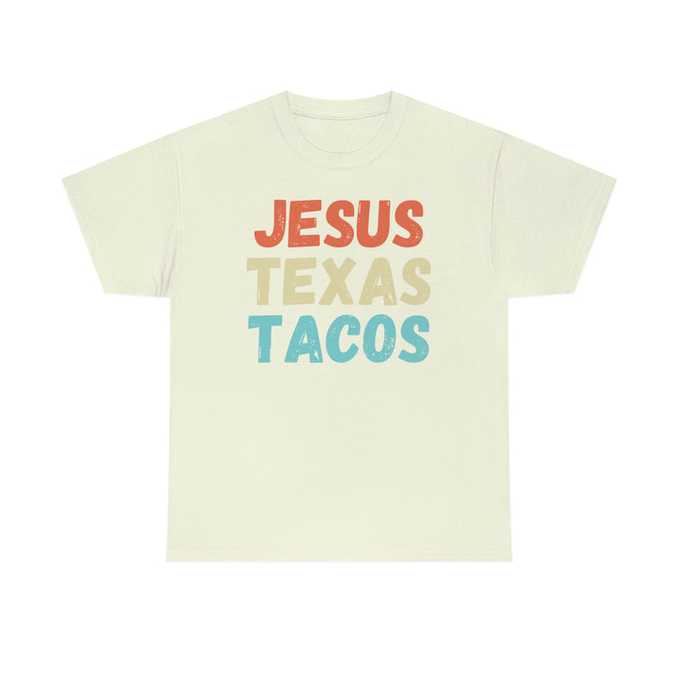 Humorous Christianity Believer Texas Lover Tacos Enthusiasts Hilarious Religious Christians Ministers Sayings Unisex Heavy Cotton Tee