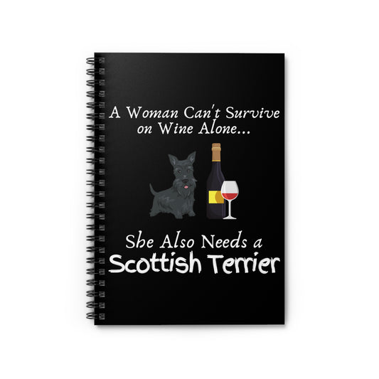 Novelty A Woman Cannot Survive On Wine Alone Tee Shirt Gift | Funny She Needs Scottish Terrier Men Women T Shirt Spiral Notebook - Ruled Line