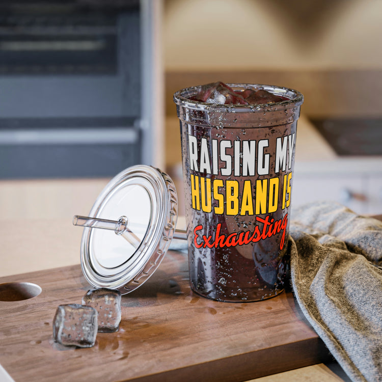 16oz Plastic Cup Funny Saying Raising my Husband is Tiring Women Wife Gag Novelty Wife Mom Husband Sarcasm Pun Tired