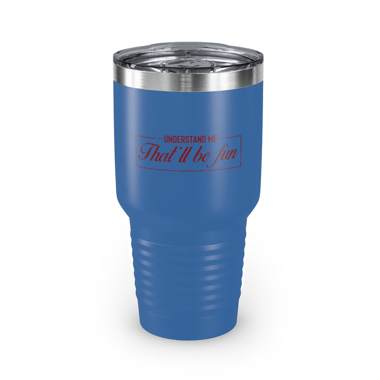 30oz Tumbler Stainless Steel Colors Hilarious Underestimate Forthright Underrate Miscalculate Novelty Mocking