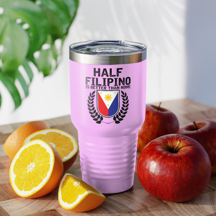 30oz Tumbler Stainless Steel Colors Novelty Half Filipino Is Betters Than None Pinoy Pride Lover Hilarious