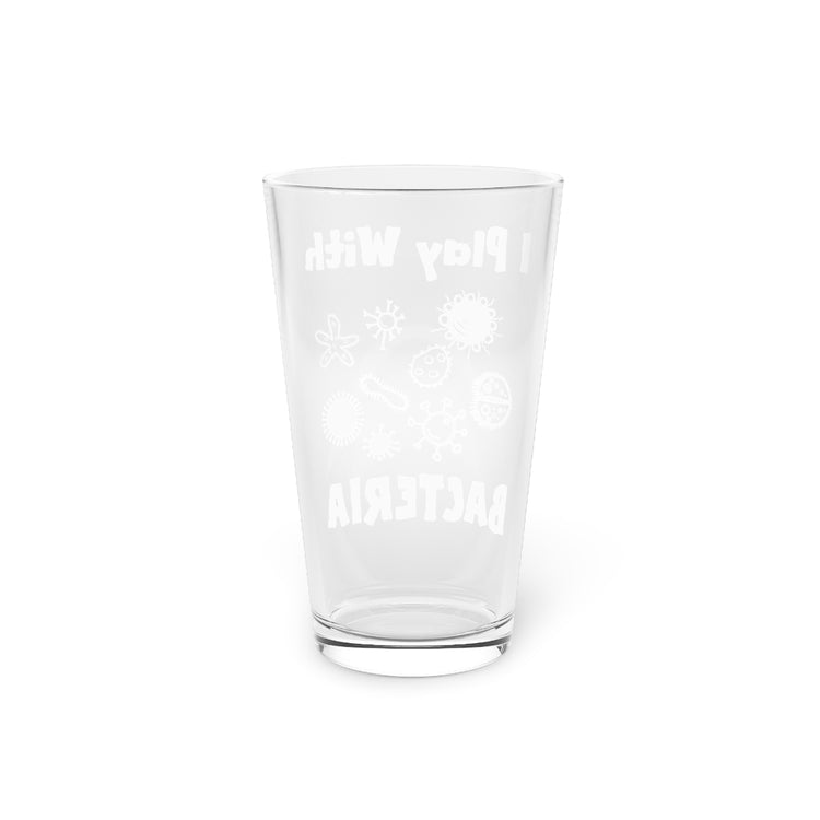 Beer Glass Pint 16oz  Novelty Playing With Bacteria Laboratories Hilarious Microorganisms Experts Men