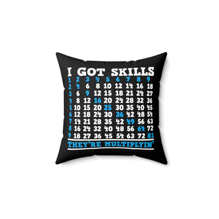 Humorous My Skills Are Multiplying Professors Hilarious Mathematicians Saying Men Women T Shirt Spun Polyester Square Pillow