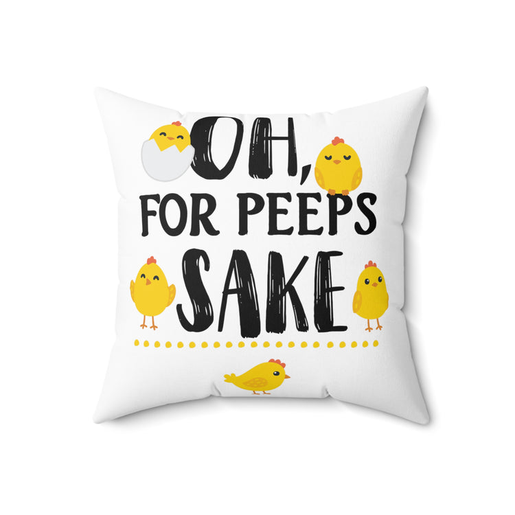 Oh For Peeps Sake Christians Holiday Men Women Spun Polyester Square Pillow