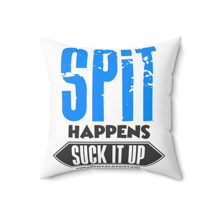 Spit Happens Suck It Up Dental Assistant Dental Spun Polyester Square Pillow