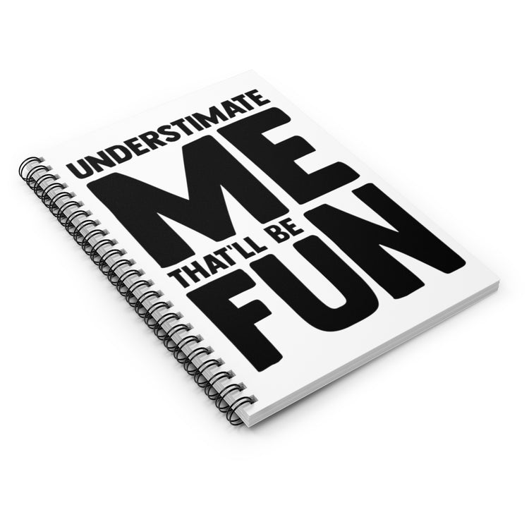 Spiral Notebook  Hilarious Underestimate Forthright Underrate Miscalculate Novelty Mocking